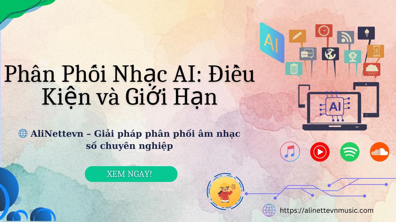 Thông Báo Chính Thức: Quy Định Phân Phối Âm Nhạc AI Của AliNettevn