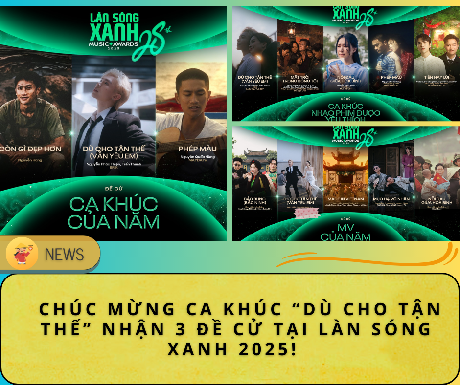 🎉 CHÚC MỪNG CA KHÚC “DÙ CHO TẬN THẾ” NHẬN 3 ĐỀ CỬ TẠI LÀN SÓNG XANH 2025! 🎶