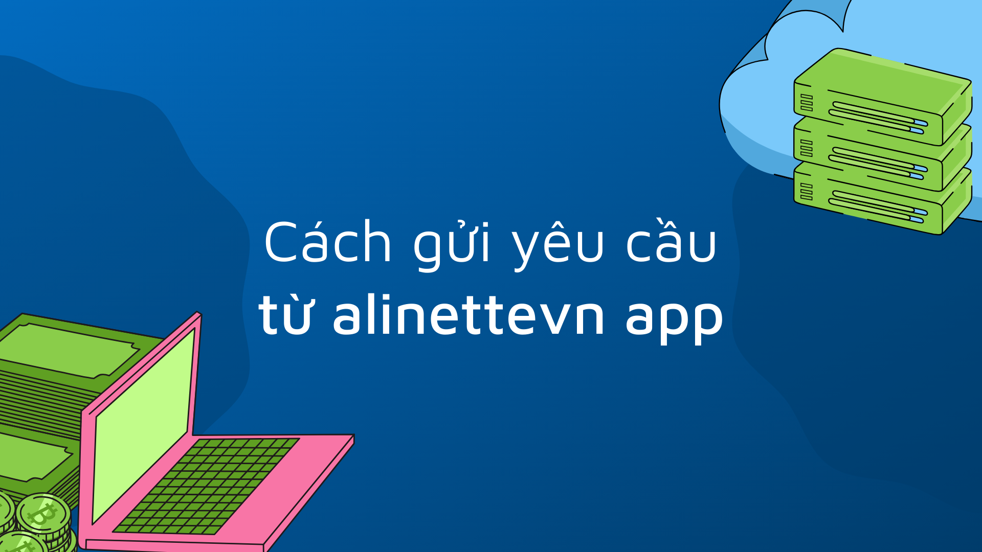 Gửi yêu cầu hỗ trợ dễ dàng hơn trên AliNettevn Web App 💻🌐