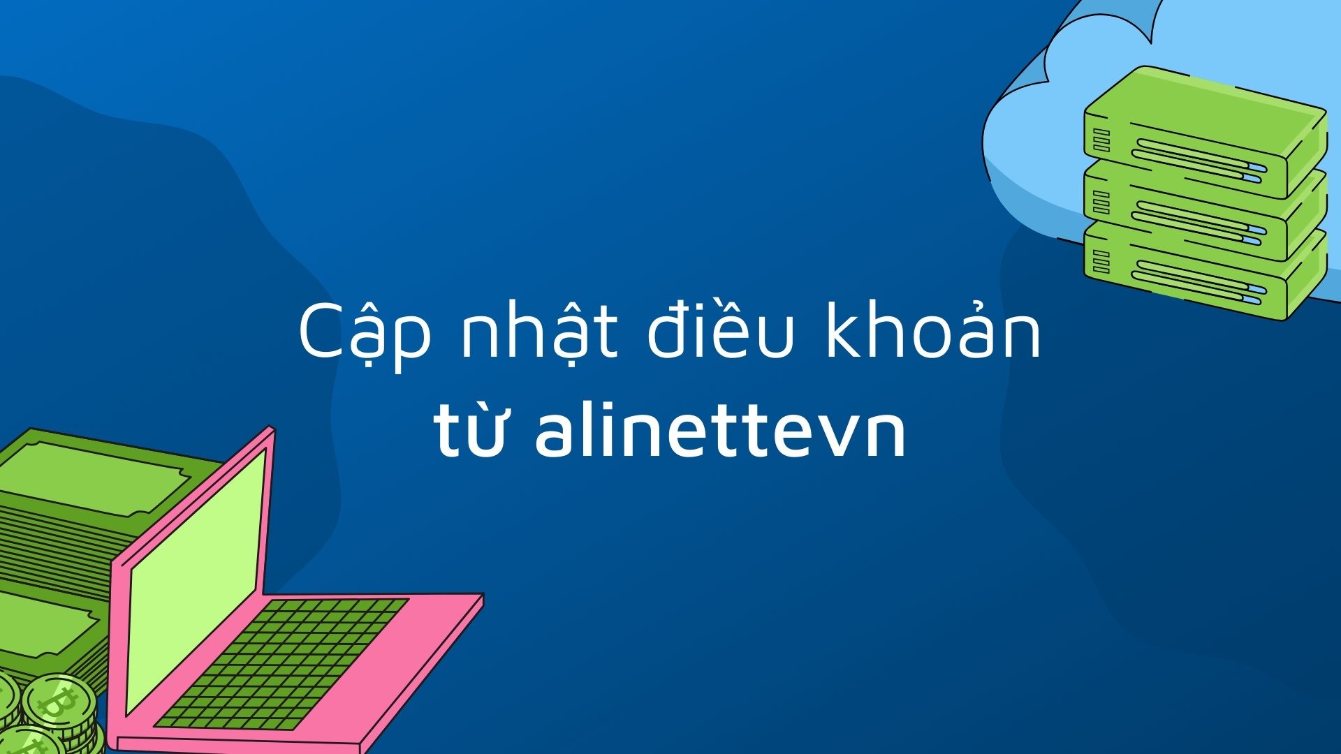 Thông báo cập nhật Điều khoản Dịch vụ AliNettevn